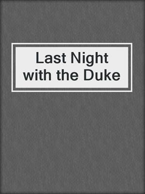 cover image of Last Night with the Duke