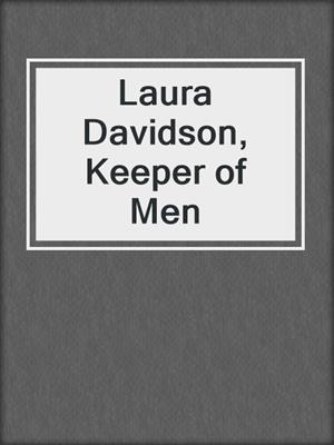 cover image of Laura Davidson, Keeper of Men