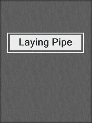 cover image of Laying Pipe