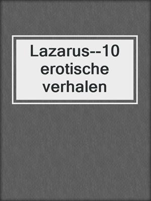 cover image of Lazarus--10 erotische verhalen