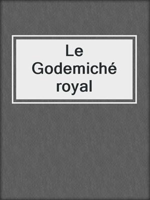 cover image of Le Godemiché royal