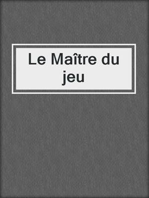cover image of Le Maître du jeu