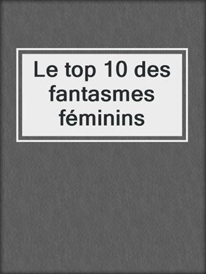 cover image of Le top 10 des fantasmes féminins