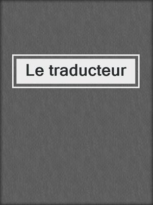 cover image of Le traducteur