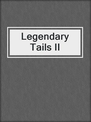 cover image of Legendary Tails II
