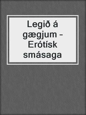 cover image of Legið á gægjum – Erótísk smásaga