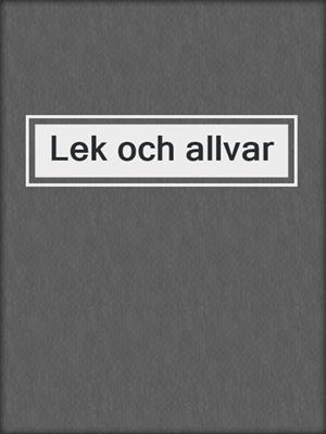 cover image of Lek och allvar
