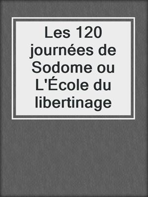 cover image of Les 120 journées de Sodome ou L'École du libertinage