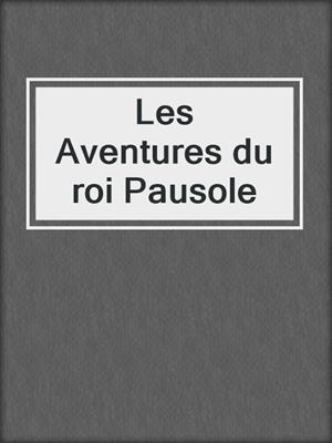 cover image of Les Aventures du roi Pausole