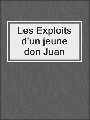 cover image of Les Exploits d'un jeune don Juan