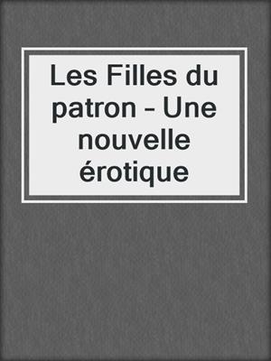 cover image of Les Filles du patron – Une nouvelle érotique