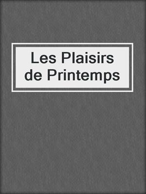 cover image of Les Plaisirs de Printemps