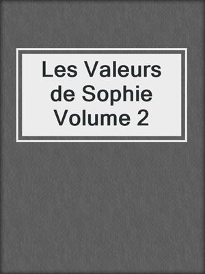 cover image of Les Valeurs de Sophie Volume 2