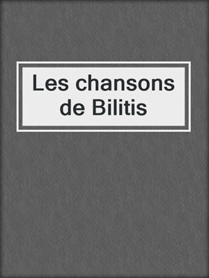 cover image of Les chansons de Bilitis