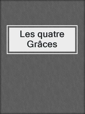 cover image of Les quatre Grâces