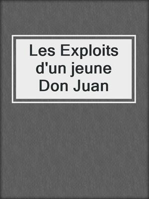 cover image of Les Exploits d'un jeune Don Juan