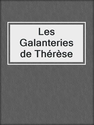cover image of Les Galanteries de Thérèse