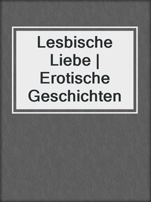cover image of Lesbische Liebe | Erotische Geschichten