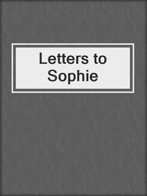 cover image of Letters to Sophie