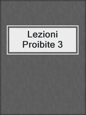 cover image of Lezioni Proibite 3