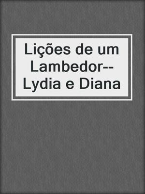 cover image of Lições de um Lambedor--Lydia e Diana