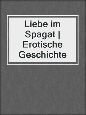 cover image of Liebe im Spagat | Erotische Geschichte