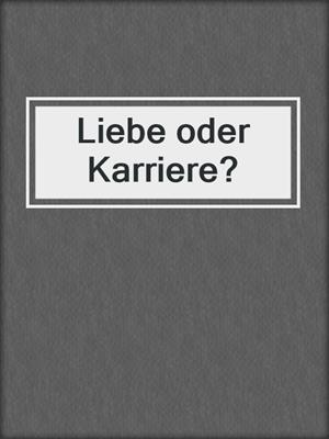 cover image of Liebe oder Karriere?