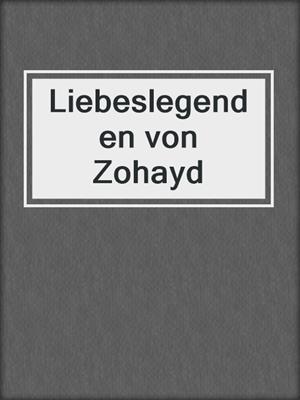 cover image of Liebeslegenden von Zohayd