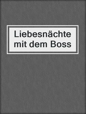 cover image of Liebesnächte mit dem Boss