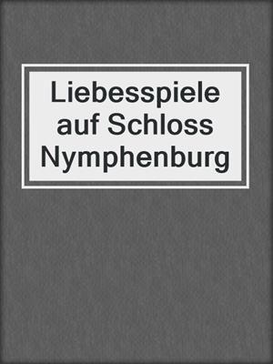 cover image of Liebesspiele auf Schloss Nymphenburg