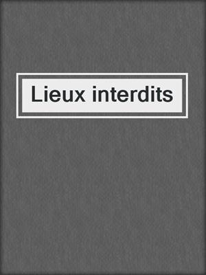 cover image of Lieux interdits