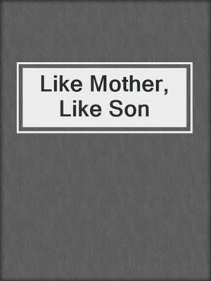 cover image of Like Mother, Like Son