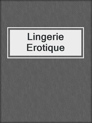 cover image of Lingerie Erotique