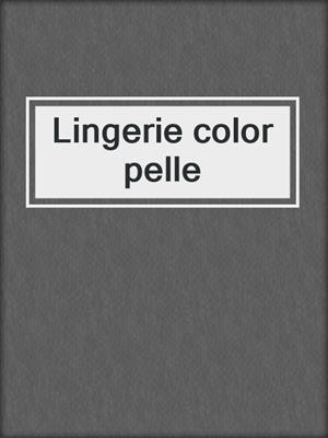 cover image of Lingerie color pelle