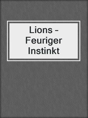 cover image of Lions – Feuriger Instinkt