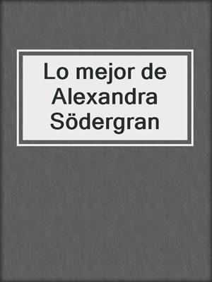 cover image of Lo mejor de Alexandra Södergran