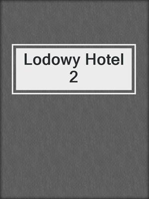 cover image of Lodowy Hotel 2