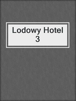 cover image of Lodowy Hotel 3