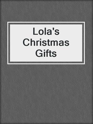 cover image of Lola's Christmas Gifts