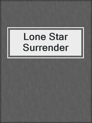 cover image of Lone Star Surrender