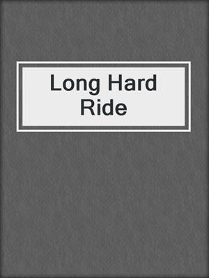 cover image of Long Hard Ride
