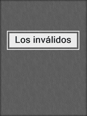 cover image of Los inválidos