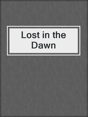 cover image of Lost in the Dawn