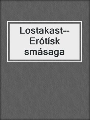 cover image of Lostakast--Erótísk smásaga