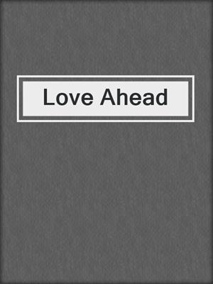 cover image of Love Ahead