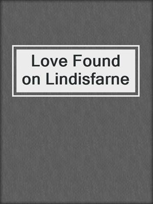 cover image of Love Found on Lindisfarne