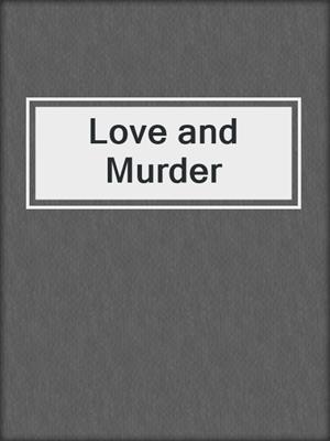 cover image of Love and Murder