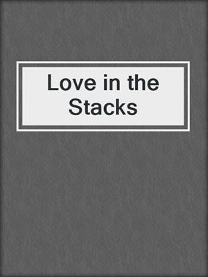 cover image of Love in the Stacks