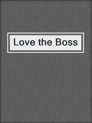 cover image of Love the Boss