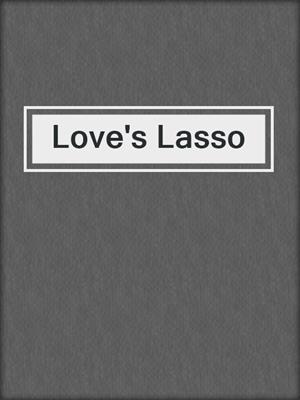 cover image of Love's Lasso
